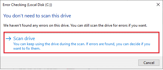 Now, click on Scan drive or Scan and repair drive in the next window to continue. How to Fix The Parameter Is Incorrect in Windows 10