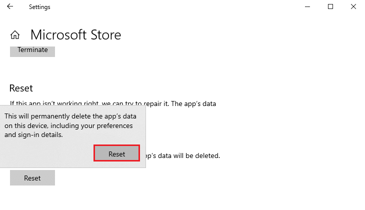 Now, confirm the prompt by clicking on Reset and reboot your computer. Fix Microsoft Store Not Working Windows 10