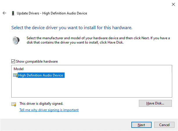 Now, in the Update Drivers- High Definition Audio Device window, make sure that the Show compatible hardware is checked and select the High Definition Audio Device. Then, click on Next.