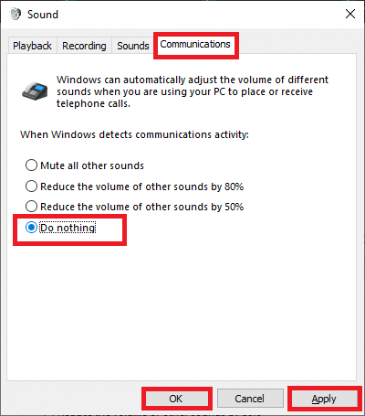 Now, switch to the Communications tab and click on the option Do nothing. Fix Sound Keeps Cutting Out in Windows 10