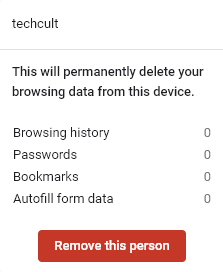 Now, you will receive a prompt displaying, ‘This will permanently delete your browsing data from this device.’ Proceed on by clicking Remove this person.