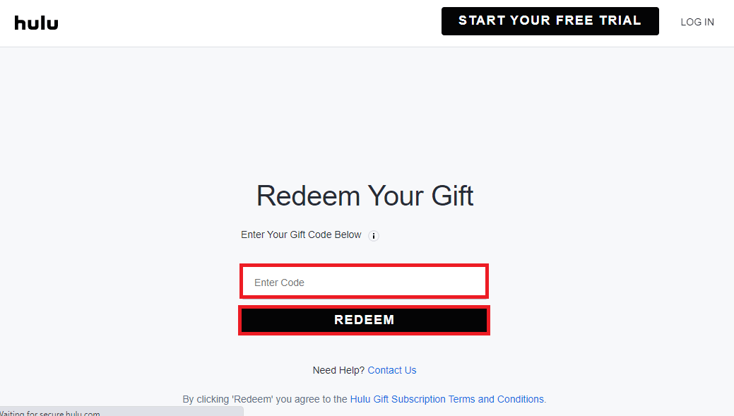 Open the Hulu Gift card website, enter the code in the field, and click on the REDEEM button