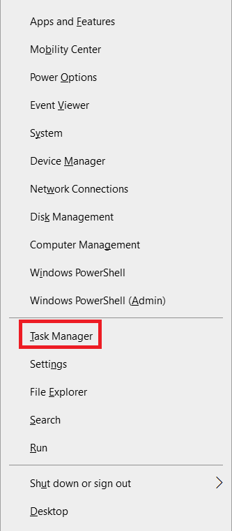 Press Windows and X keys. Select Task Manager from the list. 