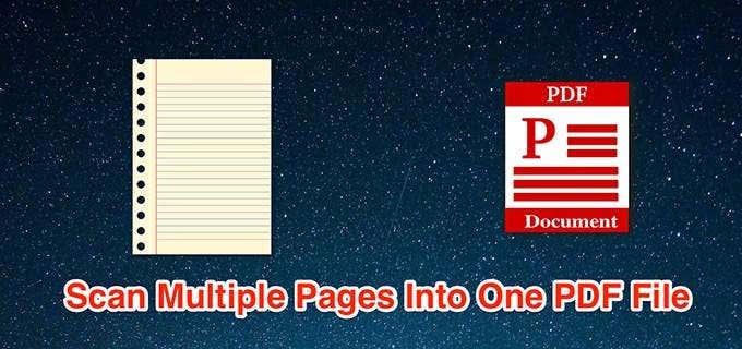 How to Scan Multiple Pages Into One PDF File