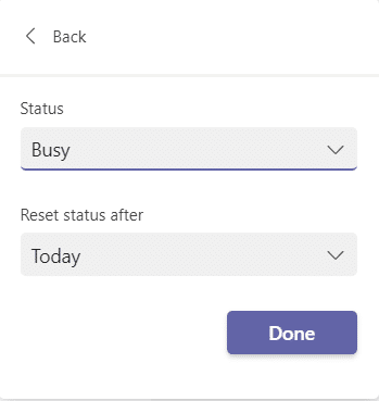 Select a status and time of reset in Reset status after as you need. Click Done | How to Make Microsoft Teams Keep Status Available
