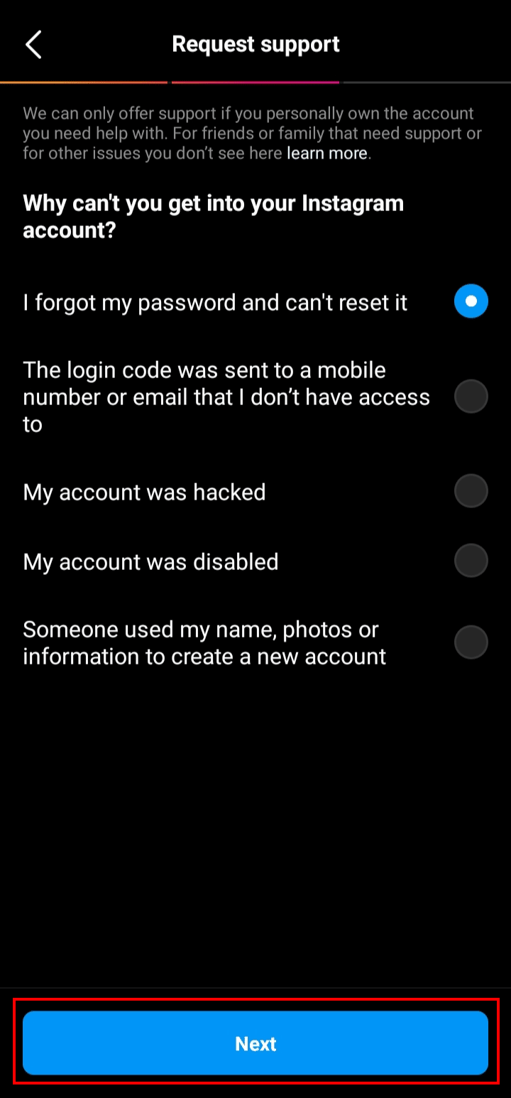 Tap on I forgot my password and can’t reset it option and tap on the Next button. | How to Login to Instagram without Phone Number and Email