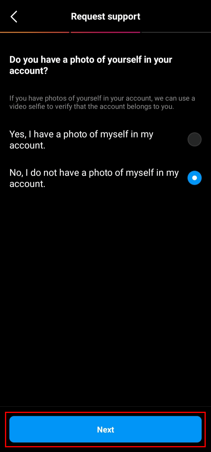 Tap on No, I do not have a photo of myself in my account option and tap on the Next button. | How to Login to Instagram without Phone Number and Email