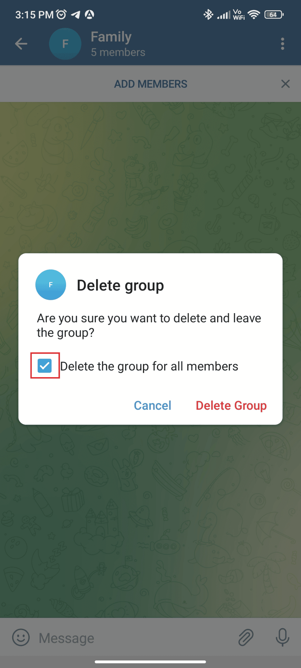 Tap on the checkbox to delete the group for all member or leave it as it is to delete it for yourself 