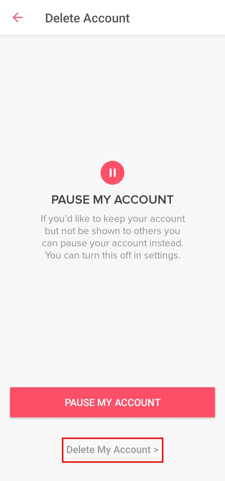 Tap on the Delete My Account option. | why did Tinder ban you for no reason
