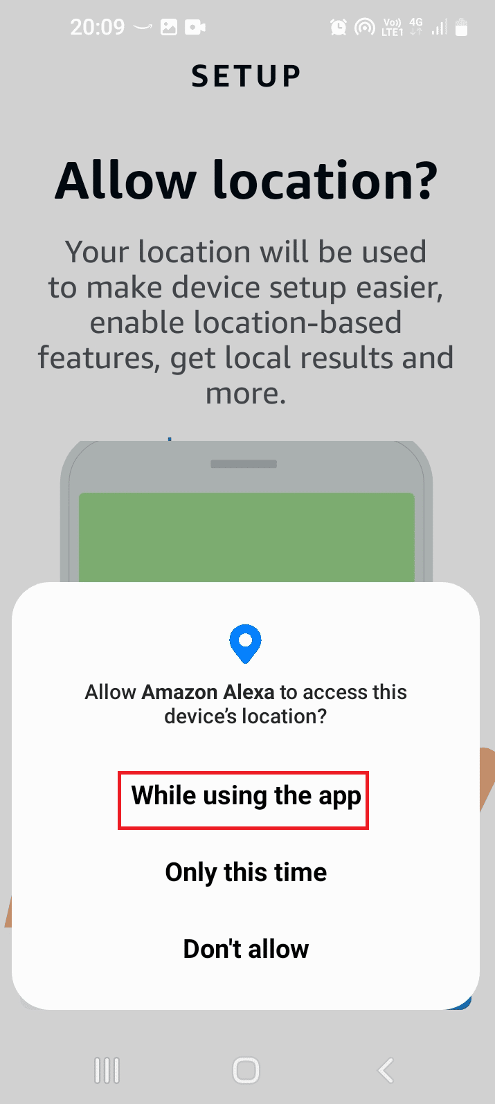 Tap on the While using this app option. Troubleshooting Alexa Echo