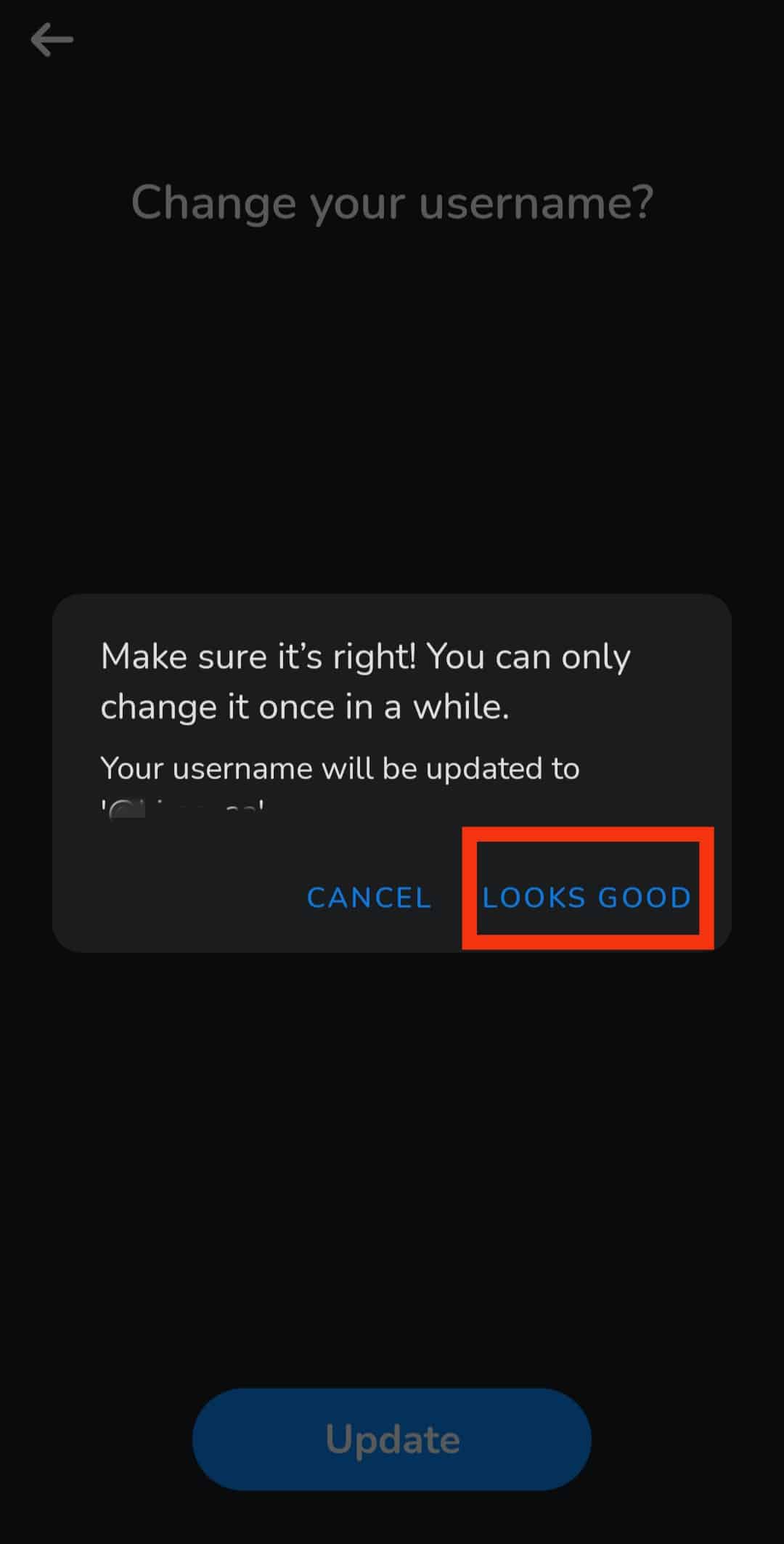 Ttap the Looks good button to save your new username after the confirmation box has appeared.