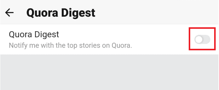 Turn off the toggle for the Quora Digest option to stop receiving notifications | How Do I Unsubscribe from Quora Digest