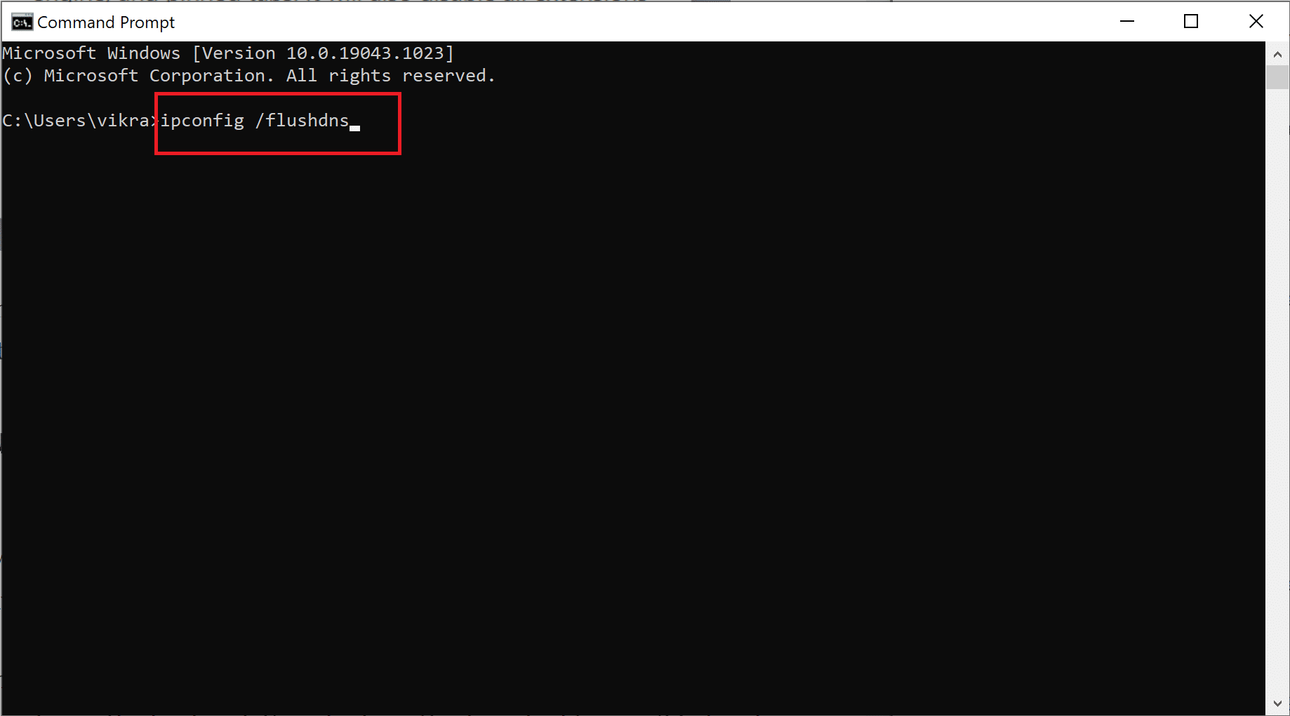 Type ipconfig /flushdns in the Command Prompt window.