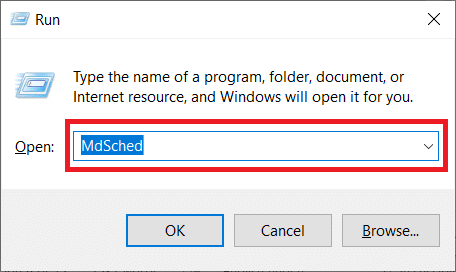 Type MdSched in the dialog box and press Enter to launch the Windows Memory Diagnostic tool