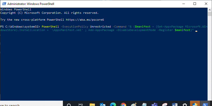 Type PowerShell ExecutionPolicy Unrestricted Command manifest GetAppxPackage Microsoft.WindowsStore.InstallLocationAppxManifest.xml Add AppxPackage DisableDevelopmentMode Register manifest 