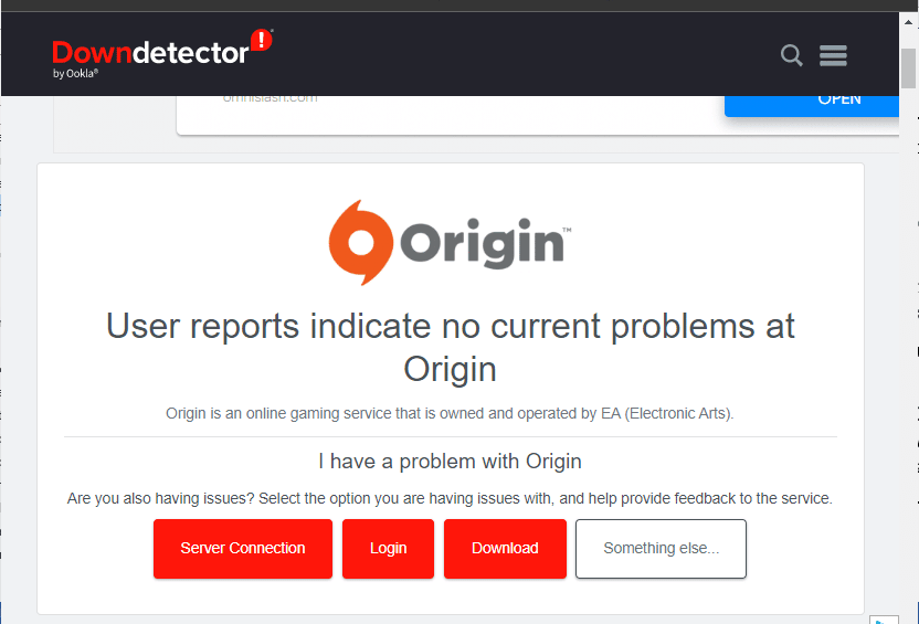 You will receive a message which is User reports indicate no current problems at Origin if you do not have any issues from the server-side.